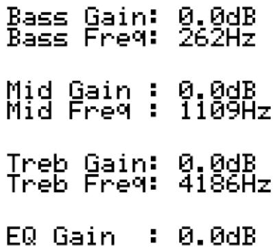 Bass Gain: 0.0dB Bass Freq: 262Hz Mid Gain : 0.0dB Mid Freq : 1109Hz Treb Gain: 0.0dB Treb Freq: 4186Hz EQ Gain : 0.0dB