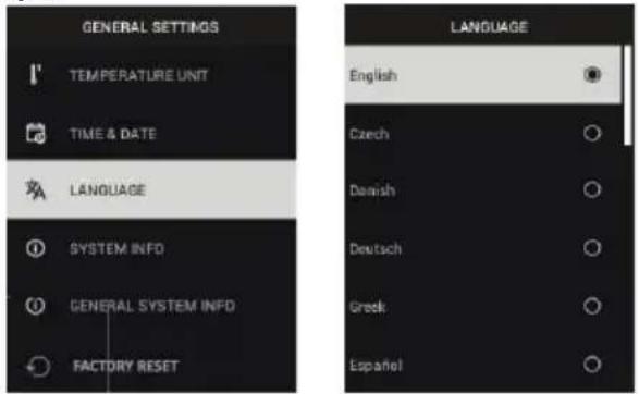 GENERAL SETTINGS TEMPERATURE UNIT TIME & DATE LANGUAGE SYSTEM INFO GENERAL SYSTEM INFO FACTORY RESET LANGUAGE English Czech Danish Deutsch Greek Español