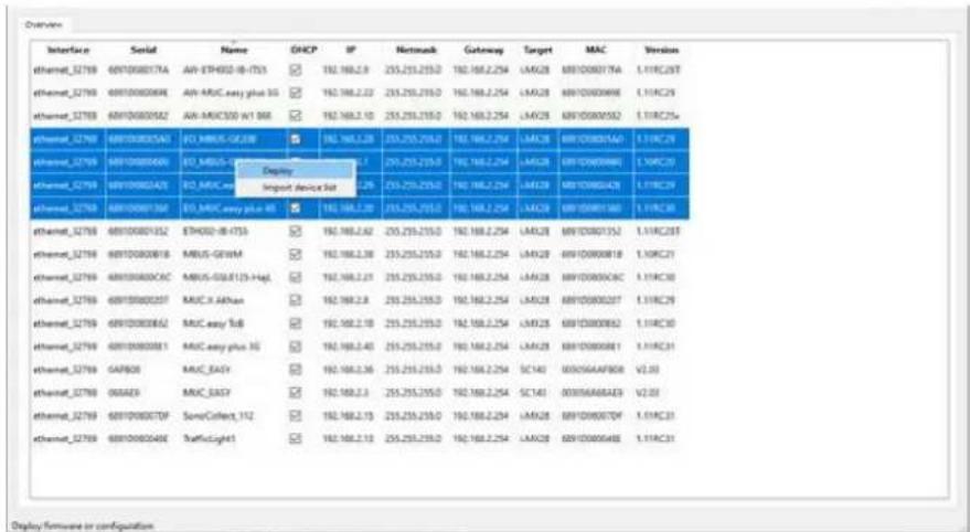 Interface Serial Name DHCP IP Network Gateway Target MAC Version ethernet_32769 60010000174A AV-ETH002-08-753 192.168.2.9 255.255.255.0 192.168.2.254 LAM28 60010000794A 1.11RC28F ethernet_32769 60010000098E AV-MUC easy plus 3G 192.168.2.23 255.255.255.0 192.168.2.254 LAM28 60010000998 1.11RC29 ethernet_32769 60010000582 AA-MUC350 W1 868 192.168.2.10 255.255.255.0 192.168.2.254 LAM28 60010000582 1.11RC25e ethernet_32769 60010000543 EJ-MUCS-GE288 192.168.2.28 255.255.255.0 192.168.2.254 LAM28 60010000543A 1.11RC29 ethernet_32769 60010000444 EJ-MUCS-GE37 192.168.2.3Display Import Device Set 192.168.2.3270.255.255.0 192.168.2.254 LAM28 60010000444 A 1.10RC29 ethernet_32769 60010000435 EJ-MUCS-GE37 192.168.2.3255.255.255.0 192.168.2.254 LAM28 60010000434B 1.11RC39 ethernet_32769 60010000156A EJ-MUCS-GE37 192.168.2.3255.255.255.0 192.168.2.254 LAM28 60010000156D A 1.11RC38 ethernet_32769 60010000157 B ETHOS-8-753 192.168.2.62 255.255.255.0 192.168.2.254 LAM28 60010000157A 1.11RC28F ethernet_32769 60010000818 MUS-GEWIM 192.168.2.38 255.255.255.0 192.168.2.254 LAM28 60010000818 B 1.10RC21 ethernet_32769 60010000CAC MUS-GEWIM(3) -Haj: 192.168.2.3255.255.255.0 192.168.2.254 LAM28 60010000CAGC A 192.168.2.3255.255.255.0 192.168.2.254 LAM28 60010000CAGC A 192.168.2 ethernet_32769 60010000337 MUC-X ABhan 192.168.2.4255.255.255.0 192.168.2.3255.255.255.0 192.168.2.254 LAM28 6001000OCCUOT A 192.168.2 ethernet_32769 6001000BGBA MUC easy ToB 192.168.2.3255.255.255.0 192.168.2.3LAMZB 688/DSRQDBA/DCB A 194/DCB/DCB A ethernet_32769 60010KBBBGBI MUC easy plus 3G 192.168.3.4LAMZB 688/DSRQDBA/DCB A 194/DCB/DCB A ethernet_32769 GAPBQB MUC_EASY 192.168.3.3LAMZB 688/DSRQDBA/DCB A 194/DCB/DCB A ethernet_32769 QRRAER MUC_BASY 192.168.3.3LAMZB 688/DSRQDBA/DCB A 194/DCB/DCB A ethernet_32769 6BHTDQBCFTDF SonoCollect_34X 192.168.3.3LAMZB 688/DSRQDBA/DCB A 194/DCB/DCB A ethernet_32769 6BHTDQBCFDE TrafficLight 192.168.3.3LAMZB 688/DSRQDBA/DCB A 194/DCB/DCB A Display firmware or configuration