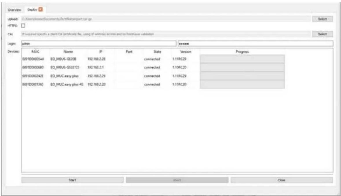 Overview Deploy Upload: C:\Users\Documents\CertificateReport1333 HTTP: CA: If Required specify a client CA certificate file, using IP address access and no hostname validation Login: admin Device: MAC Name IP Port State Version Progress 6891D00005A0 ED_MBUS-GE20B 192.168.2.28 connected 1.11RC29 6891D0000680 ED_MBUS-GSLE125 192.168.2.1 connected 1.10RC20 6891D000242E ED_MUC.macy.phus 192.168.2.29 connected 1.11RC29 6891D0001360 ED_MUC.macy.phus AG 192.168.2.20 connected 1.11RC30 Start Open Close