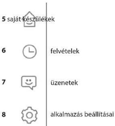 5 saját készülékek 6 └── felvételek 7 └── üzenetek 8 └── alkalmazás beállításai