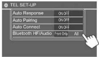 TEL SET-UP Auto Response ON/OFF Auto Pairing ON/OFF Auto Connect ON/OFF Bluetooth HF/Audio Front Only All