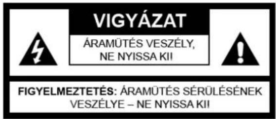VIGYÁZAT ÁRAMÚTÉS VESZÉLY, NE NYISSA KII FIGYELMEZTETÉS: ÁRAMÚTÉS SÉRÜLÉSÉNEK VESZÉLYE – NE NYISSA KII