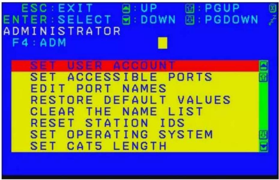 ESC: EXIT ENTER: SELECT ADMINISTRATOR F4: ADM SET USER ACCOUNT SET ACCESSIBLE PORTS EDIT PORT NAMES RESTORE DEFAULT VALUES CLEAR THE NAME LIST RESET STATION IDS SET OPERATING SYSTEM SET CAT5 LENGTH