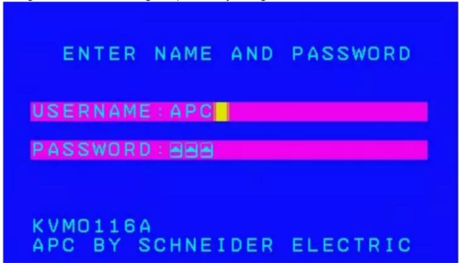 ENTER NAME AND PASSWORD USERNAME : APC PASSWORD : KVMO116A APC BY SCHNEIDER ELECTRIC