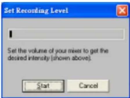 Set Recording Level Set the volume of your mixes to get the desired intensity (shown above). Start Cancel