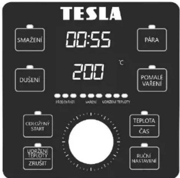 TESLA 00:55 200 °C SMAŽENÍ PÁRA DUŠENÍ POMALÉ VARENÍ PŘEDENÍRATÍ VARENÍ UDRŽENÍ TEPOŁTY ODLOŽENÝ START TEPLOTA ČAS UDRŽENÍ TEPOŁTY ZRUŠIT RUČNÍ NASTAVENÍ