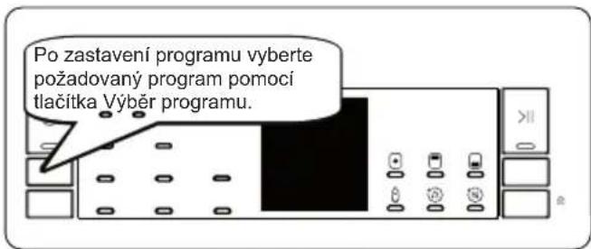 Po zastavení programu vyberte požadovaný program pomoci tlačítka Výběr programu.