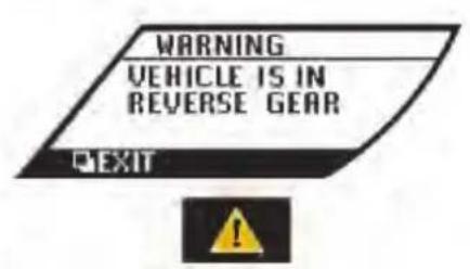 WARNING VEHICLE IS IN REVERSE GEAR EXIT