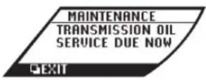MAINTENANCE TRANSMISSION OIL SERVICE DUE NOW EXIT