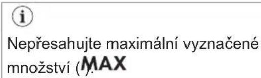 i Nepřesahujte maximální vyznačené množství (MAX)