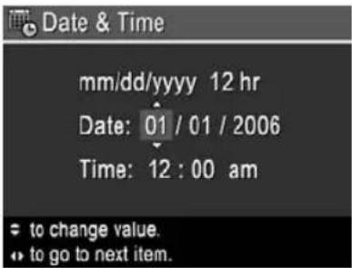 Date & Time mm/dd/yyyy 12 hr Date: 01 / 01 / 2006 Time: 12 : 00 am to change value. to go to next item.