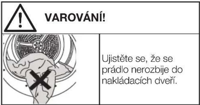 VAROVÁNÍ! Ujistěte se, že se prádlo nerozbije do nakládacích dveří.