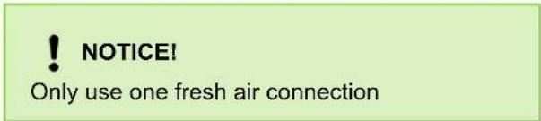 ! NOTICE! Only use one fresh air connection