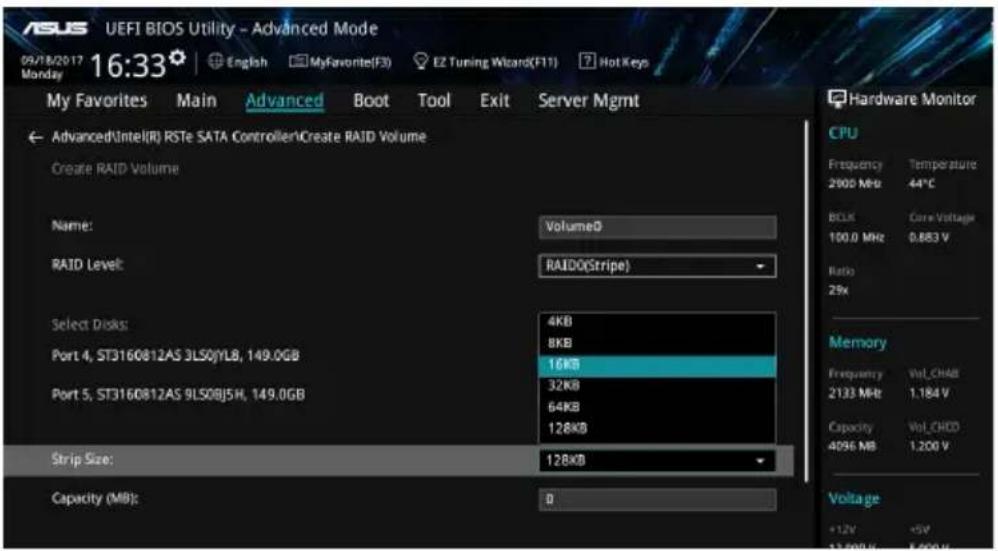 ASUS UEFI BIOS Utility - Advanced Mode 09/18/2017 16:33 Monday My Favorites Main Advanced Boot Tool Exit Server Mgmt Advanced(Intel(R) RSTe SATA Controller\Create RAID Volume Create RAID Volume Name: RAID Level: Select Disks: Port 4, ST3160812AS 3LS0YLB, 149.0GB Port 5, ST3160812AS 9LS0BJ5H, 149.0GB Strip Size: Capacity (MB): Volume0 RAIDO(Stripe) 4KB 8KB 16KB 32KB 64KB 128KB 128KB 0 Hardware Monitor CPU Frequency Temperature 2000 MHz 44°C BCLK Core Voltage 100.0 MHz 0.883 V Ratio 29x Memory Frequency Vol_ChKB 2133 MHz 1.184 V Capacity Vol_CHBD 4096 MB 1.200 V Voltage +12V -5V 13.50Hz 1.50Hz