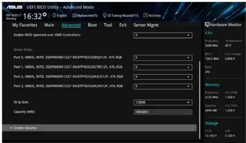 USI UEFI BIOS Utility - Advanced Mode 03/18/2017 16:32 Monday My Favorites Main Advanced Boot Tool Exit Server Mgmt Enable RAID spanned over VMD Controllers: X Select Disks: Port 0, VMD0, INTEL SSDPEKKWS12G7 SN:BTPY63520BXJ512F, 476.9GB X Port 1, VMD0, INTEL SSDPEKKWS12G7 SN:BTPYE3520CTRS12F, 476.9GB X Port 2, VMD0, INTEL SSDPEKKWS12G7 SN:BTPY63520ASU512F, 476.9GB X Port 3, VMD0, INTEL SSDPEKKWS12G7 SN:BTPY63520A2K512F, 476.9GB X Strip Size: 128KB Capacity (MB): 18558S1 ► Create Volume Hardware Monitor CPU Frequency Temperature 2400 MHz 45°C BOLX Core Voltage 100.0 MHz 0.868 V Ratio 24x Memory Frequency Vol_CHAB 2133 MHz 1.200 V Capacity Vol_CHED 4096 MB 1.200 V Voltage +12V -5V 12.192 V 5.120 V