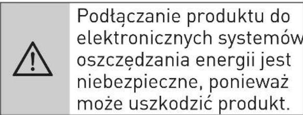 Podłączanie produktu do elektronicznych systemów oszczędzania energii jest niebezpieczne, ponieważ może uszkodzić produkt.