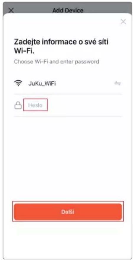 Add Device Zadejte informace o své síti Wi-Fi. Choose Wi-Fi and enter password JuKu_WiFi Heslo Další