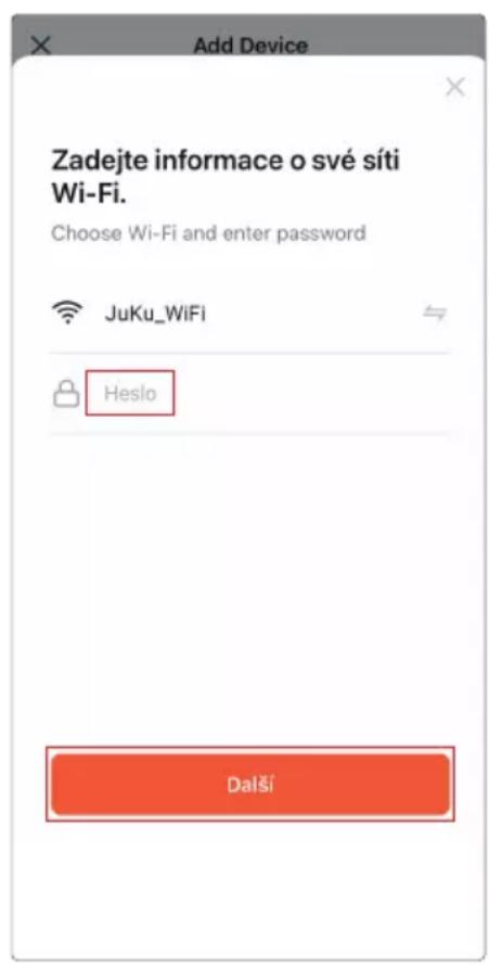 Add Device Zadejte informace o své síti Wi-Fi. Choose Wi-Fi and enter password JuKu_WiFi Heslo Další