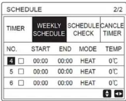SCHEDULE 2/2 TIMER WEEKLY SCHEDULE SCHEDULE CHECK CANCE TIMER NO. START END MODE TEMP 4 □ 00:00 00:00 HEAT 0℃ 5 □ 00:00 00:00 HEAT 0℃ 6 □ 00:00 00:00 HEAT 0℃