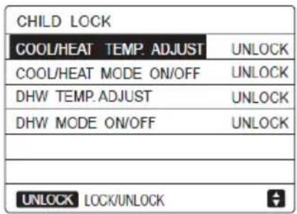 CHILD LOCK COOL/HEAT TEMP. ADJUST UNLOCK COOL/HEAT MODE ON/OFF UNLOCK DHW TEMP. ADJUST UNLOCK DHW MODE ON/OFF UNLOCK UNLOCK LOCK/UNLOCK
