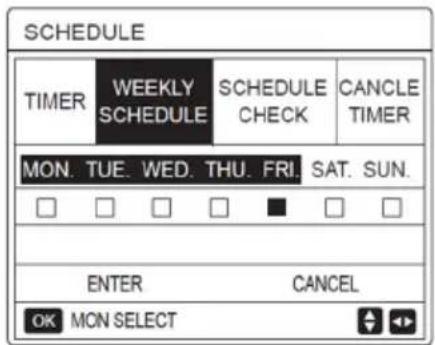 SCHEDULE TIMER WEEKLY SCHEDULE SCHEDULE CHECK CANCEL TIMER MON. TUE. WED. THU. FRI. SAT. SUN. □ □ □ □ ■ □ □ ENTER CANCEL OK MON SELECT