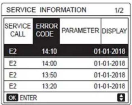 SERVICE INFORMATION 1/2 SERVICE CALL ERROR CODE PARAMETER DISPLAY E2 14:10 01-01-2018 E2 14:00 01-01-2018 E2 13:50 01-01-2018 E2 13:20 01-01-2018 OK ENTER