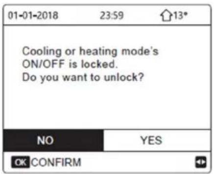 01-01-2018 23:59 13* Cooling or heating mode's ON/OFF is locked. Do you want to unlock? NO YES OK CONFIRM
