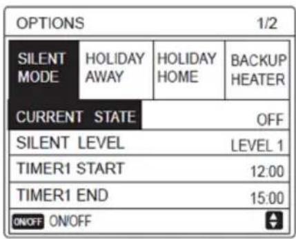 OPTIONS 1/2 SILENT MODE HOLIDAY AWAY HOLIDAY HOME BACKUP HEATER CURRENT STATE OFF SILENT LEVEL LEVEL 1 TIMER1 START 12:00 TIMER1 END 15:00 ON/OFF ON/OFF