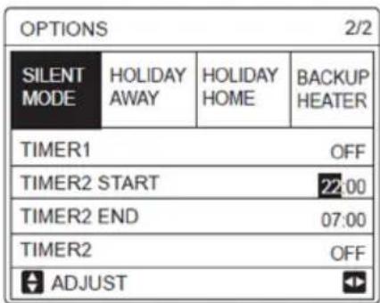 OPTIONS SILENT MODE HOLIDAY AWAY HOLIDAY HOME BACKUP HEATER TIMER1 OFF TIMER2 START 22:00 TIMER2 END 07:00 TIMER2 OFF ADJUST