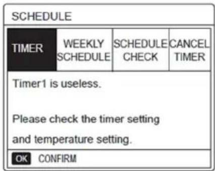 SCHEDULE TIMER WEEKLY SCHEDULE SCHEDULE CHECK CANCEL TIMER Timer1 is useless. Please check the timer setting and temperature setting. OK CONFIRM