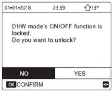 01-01-2018 23:59 13* DHW mode's ON/OFF function is locked. Do you want to unlock? NO YES OK CONFIRM