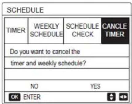 SCHEDULE TIMER WEEKLY SCHEDULE SCHEDULE CHECK CANCLE TIMER Do you want to cancel the timer and weekly schedule? NO YES OK ENTER