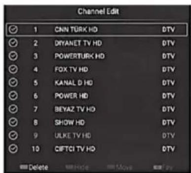 Channel Edit 1 CNN TÜRK HD DTV 2 DYANET TV HD DTV 3 POWERTURK HD DTV 4 FOX TV HD DTV 5 KANAL D HD DTV 6 POWER HD DTV 7 BEYAZ TV HD DTV 8 SHOW HD DTV 9 ULKE TV HD DTV 10 CIFTCI TV HD DTV Delete Hide Move Pay