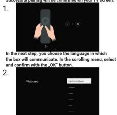 In the next step, you choose the language in which the box will communicate. In the scrolling menu, select and confirm with the OK" button. Welcome OK