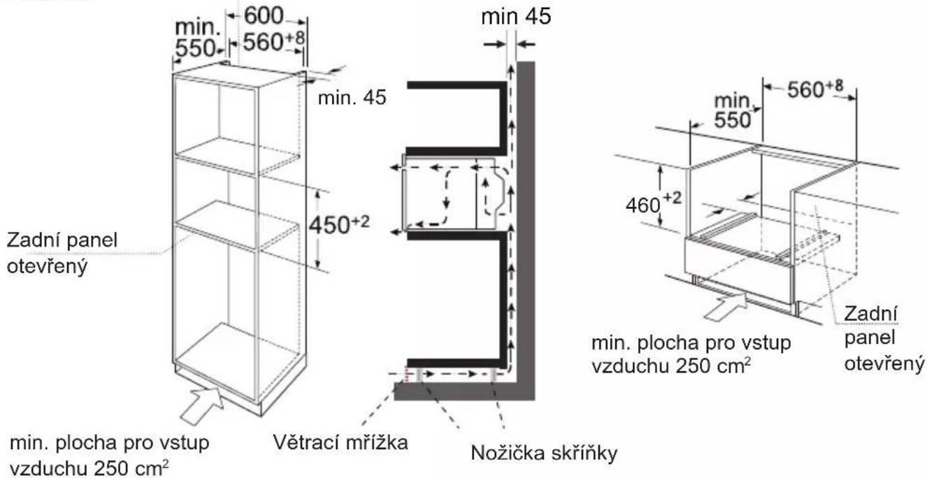 min. 600 550 560+8 min. 45 450+2 Zadní panel otevřený min. plocha pro vstup vzduchu 250 cm² Větrací mřížka Nožička skříňky min. 45 min. 550 560+8 460+2 Zadní panel otevřený