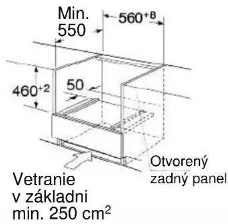 Min. 550 560+8 460+2 50 Vetranie v základni min. 250 cm² Otvorený zadný panel