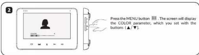 Press the MENU button 🎯. The screen will display the COLOR parameter, which you set with the buttons (▲/▼).