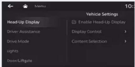 Menu 10: Vehicle Settings Head-Up Display Driver Assistance Drive Mode Lights Door/Liftgate Enable Head-Up Display Display Control > Content Selection >