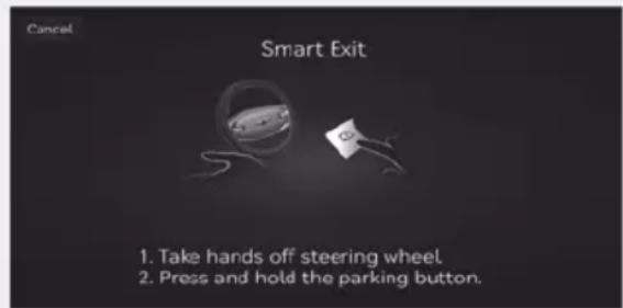 Cancel Smart Exit 1. Take hands off steering wheel. 2. Press and hold the parking button.