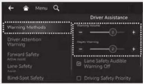 Menu Warning Methods Driver Attention Warning Forward Safety Action Assist Lane Safety Audio Blind-Spot Safety Driver Assistance Warning Volume - + - + - Lane Safety Audible Warning Off Driving Safety Priority