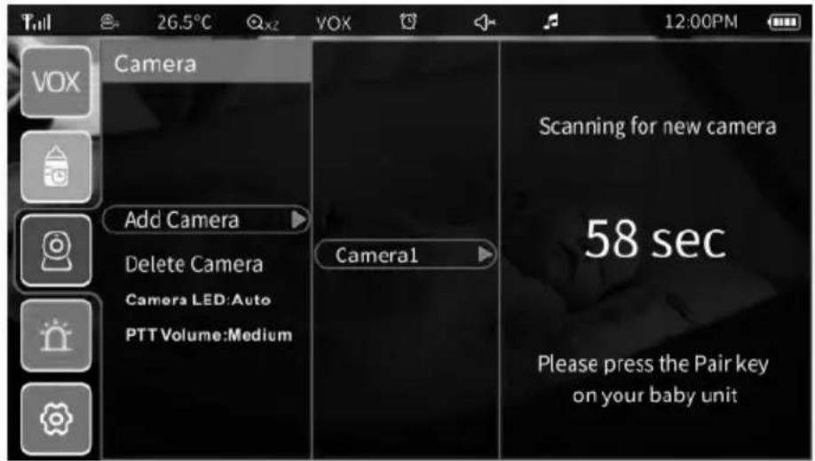 26.5°C VOX Camera Add Camera Delete Camera Camera LED:Auto PTT Volume:Medium Camera1 Scanning for new camera 58 sec Please press the Pair key on your baby unit