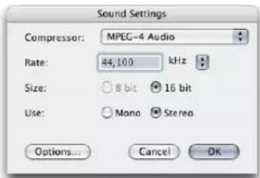 Sound Settings Compressor: MPEG-4 Audio Rate: 44,100 kHz Size: 8 bit 16 bit Use: Mono Stereo Options... Cancel OK