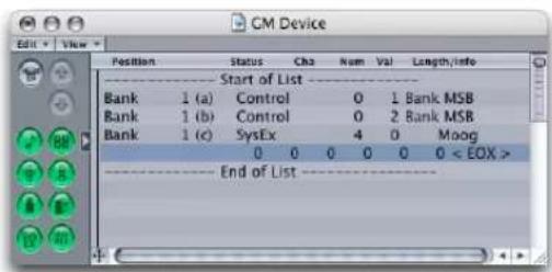 GM Device Position Status Cha Num Val Length/info ---- Start of List ---- Bank 1 (a) Control 0 1 Bank MSB Bank 1 (b) Control 0 2 Bank MSB Bank 1 (c) SysEx 4 0 Moog 0 0 0 0 0 0 < EOX > ---- End of List ---- +----