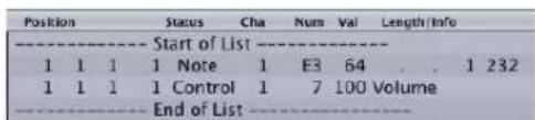 Position Status Cha Num Val Length Info Start of List 1 1 1 1 Note 1 E3 64 . . . 1 232 1 1 1 1 Control 1 7 100 Volume End of List