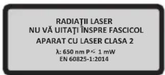 RADIATII LASER NU VÄ UITAŞTI INSPRE FASCICOL APARAT CU LASER CLASA 2 λ: 650 nm P×1 mW EN 60825-1:2014