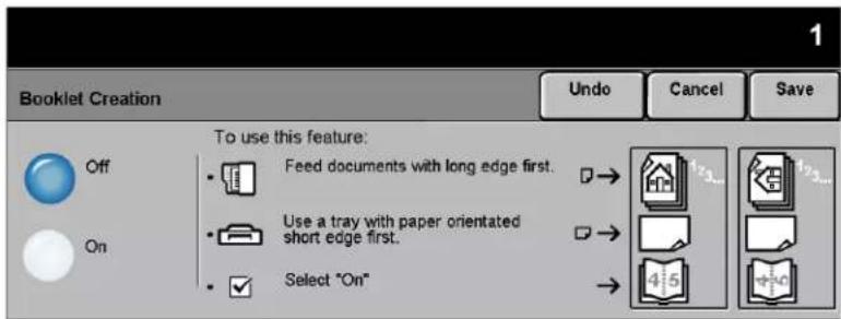 Booklet Creation Undo Cancel Save To use this feature: Off Feed documents with long edge first. On Use a tray with paper orientated short edge first. Select "On" 123... 173...