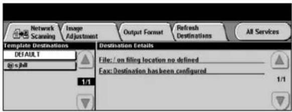 Network Scanning Image Adjustment Output Format Refresh Destinations All Services Template Destinations DEFAULT 1/1 Destination Details File: / on filing location no defined Fax: Destination has been configured 1/1