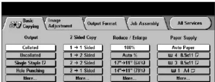 Basic Copying Image Adjustment Output Format Job Assembly All Services Output 2 Sided Copy Reduce / Enlarge Paper Supply Collated 1 → 1 Sided 100% Auto Paper Uncollated 1 → 2 Sided Auto % Single Staple D 2 → 2 Sided 17"→11" (64%) 3 8.5x11 D Hole Punching 2 → 1 Sided 14"→11" (78%) More... More... More...