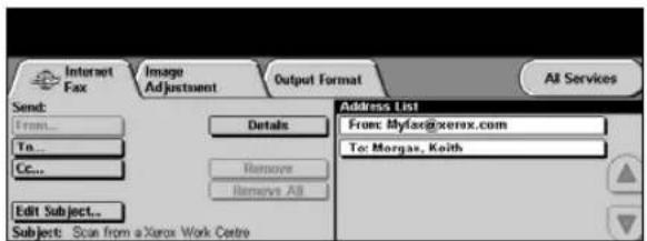 Internet Fax Image Adjustment Output Format All Services Send: From... To... Cc... Details Remove Remove All Edit Subject... Subject: Scan from a Xerox Work Centre Address List From: Myfax@xerox.com To: Morgan, Keith